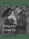 Pollyanna Grows Up By Eleanor H. Porter